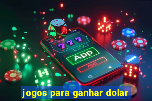 jogos para ganhar dolar